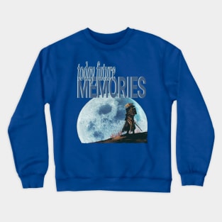 Today Future Memories Crewneck Sweatshirt